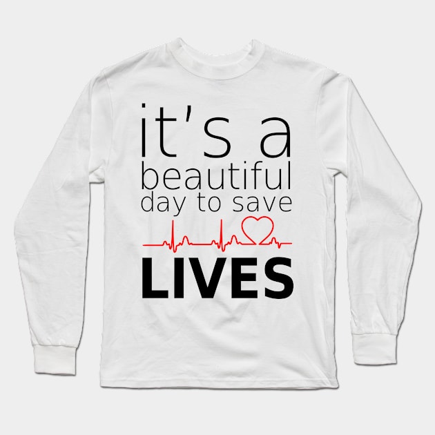 it's beautifull day to save lives Long Sleeve T-Shirt by zopandah